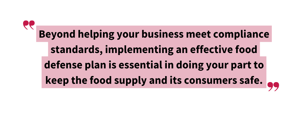 Pull quote emphasizing that implementing an effective food defense plan protects both the food supply and consumers, as well as maintains compliance.