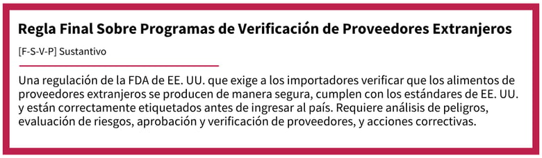 Definición tipo diccionario de la regla de Programas de Verificación de Proveedores Extranjeros (FSVP) de la FDA, que explica las responsabilidades del importador en cuanto a análisis de peligros, evaluación de riesgos, aprobación de proveedores y acciones correctivas.
