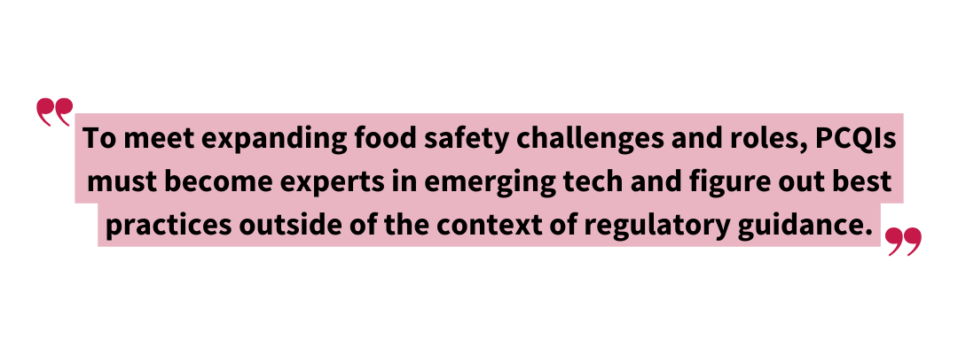 Pull quote reading: “To meet expanding food safety challenges and roles, PCQIs must become experts in emerging tech and figure out best practices outside of the context of regulatory guidance.” Emphasizes the evolving role of PCQIs in adopting new food safety technologies, aligning with trends in PCQI technology.