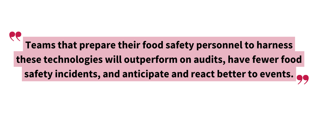Pull quote reads: “Teams that prepare their food safety personnel to harness these technologies will outperform on audits, have fewer food safety incidents, and anticipate and react better to events.” Highlights the importance of PCQI professionals adapting to food safety technologies, aligning with PCQI technology trends.