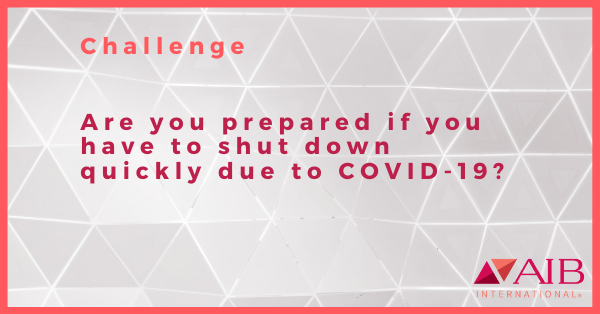 Challenge - Are you prepared if you have to shut down quickly due to COVID-19?