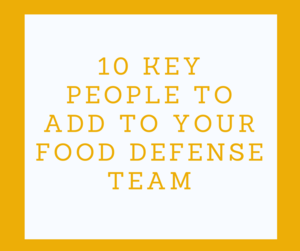 10 Key People to Add to Your Food Defense Team